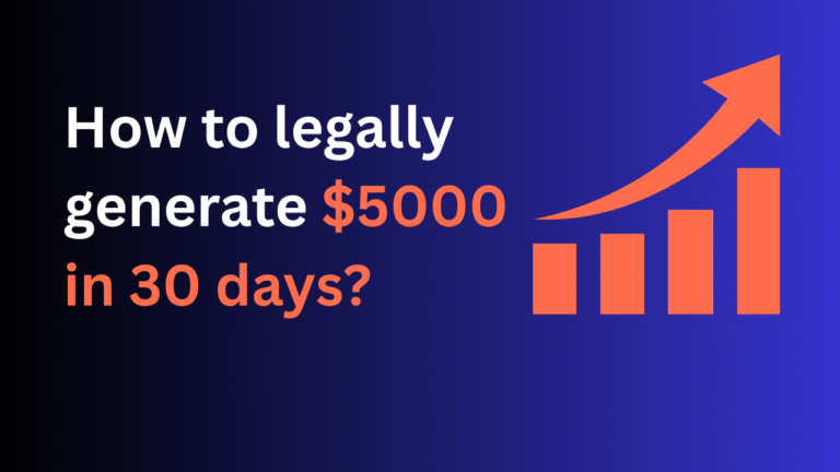How to legally generate $5000 in 30 days?